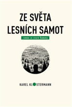 Ze světa lesních samot - Karel Klostermann, ...