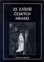 Ze zášeří českých hradů - Vratislav Václav Tomek