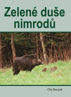 Zelené duše nimrodů - Ota Bouzek