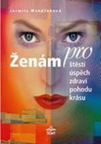 Ženám pro štěstí, úspěch, zdraví, pohodu, krásu - Jarmila Mandžuková