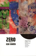 Zero 4 - Kdo ohněm - Aleš Kot