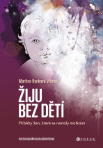 Žiju bez dětí - Martina Vrbová Hynková