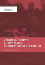 Žítkovské bohyně: Lidová magie na Moravských Kopanicích - ...