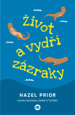 Život a vydří zázraky - Hazel Prior