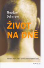 Život na dně - Theodore Dalrymple