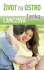 Život na ostro - Dívčí román pro velké holky - Lenka Lanczová
