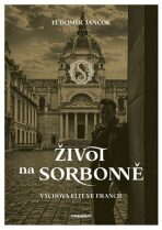 Život na Sorbonně - Ľubomír Jančok, ...