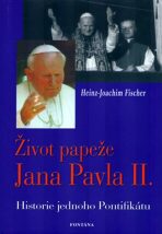 Život papeže Jana Pavla II. - Historie jednoho Pontifikátu - Heinz-Joachim Fischer