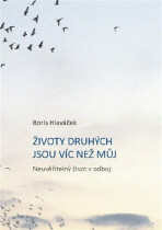 Životy druhých jsou víc než můj - Boris Hlaváček