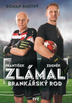 Zlámal: brankářský rod - Roman Smutný, ...