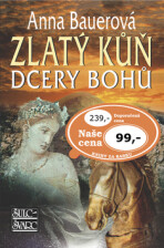 Zlatý kůň dcery bohů - Anna Bauerová