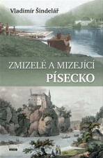 Zmizelé a mizející Písecko - Vladimír Šindelář