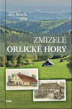 Zmizelé Orlické hory - Jiří Mach