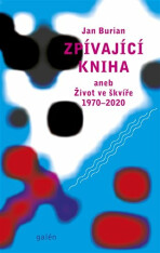 Zpívající kniha aneb Život ve škvíře 1970-2020 - Jan Burian