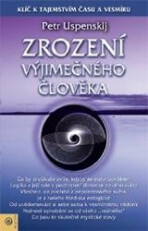 Zrození výjimečného člověka - Tertium Organum 3 - Petr Uspenskij