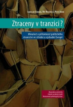 Ztraceny v tranzici?: Minulost a přítomnost politického stranictví ve střední a východní Evropě - Vít Hloušek, ...