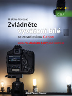 Zvládněte vyvážení bílé se zrcadlovkou Canon - B. BoNo Novosad