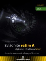 Zvládnite režim A digitálnej zrkadlovky Nikon - B. BoNo Novosad