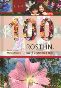 100 rostlin, které byste měli znát - David Průša, ...