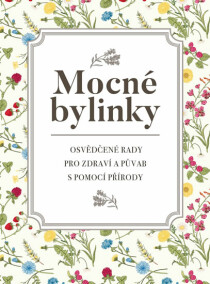 Mocné bylinky - Osvědčené rady pro zdraví a půvab s pomocí přírody - Pavel Šmejkal, ...