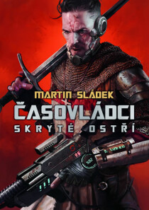 Časovládci - Skryté ostří - Martin Sládek