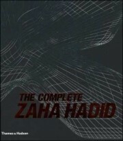 The Complete Zaha Hadid - Aaron Betsky