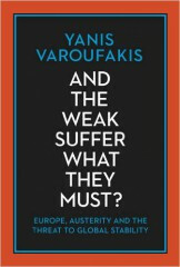 And the Weak Suffer What They Must? - Europe, Austerity and the Threat to Global Stability - Yanis Varoufakis