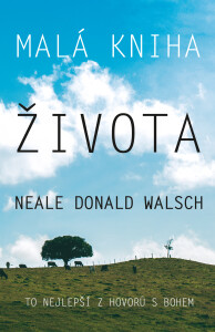 Malá kniha života - Neale Donald Walsch