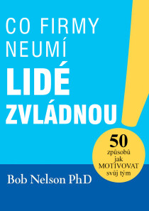 Co firmy neumí, lidé zvládnou - Bob Nelson