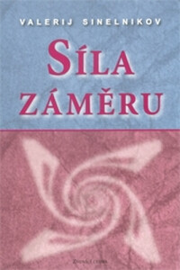 Síla záměru - Valerij Sineľnikov