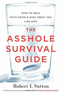 The Asshole Survival Guide - Robert I. Sutton