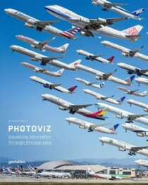 Photoviz: Visualizing Information Through Photography - Robert Klanten, Sven Ehmann, ...