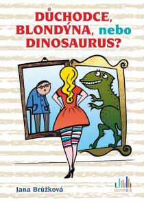 Důchodce, blondýna, nebo dinosaurus? - Jana Brůžková