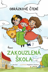 Zakouzlená škola - Obrázkové čtení - Petr Šulc, ...