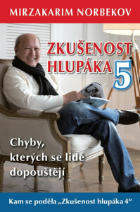 Zkušenost hlupáka 5 - Chyby, kterých se lidé dopouštějí - Mirzakarim S. Norbekov