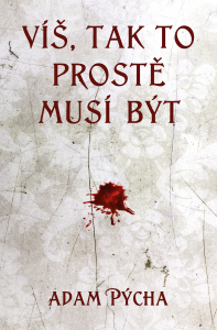 Víš, tak to prostě musí být - Adam Pýcha