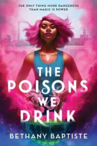 Poisons We Drink - Baptiste Bethany