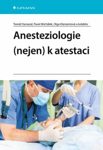Anesteziologie (nejen) k atestaci - Tomáš Vymazal, ...