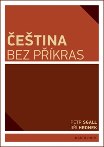 Čeština bez příkras - Petr Sgall,Jiří Hronek