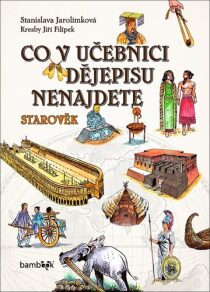 Co v učebnici dějepisu nenajdete - Starověk - Stanislava Jarolímková, ...