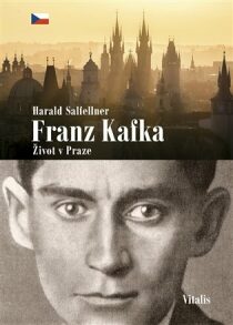 Franz Kafka - Život v Praze - Harald Salfellner