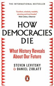 How Democracies Die - Steven Levitsky,Daniel Ziblatt