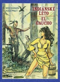 Indiánské léto / El Gaucho - Milo Manara,Hugo Pratt