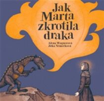 Jak Marta zkrotila draka - Alena Wagnerová, ...