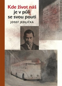 Kde život náš je v půli se svou poutí - Josef Jedlička,Jiří Grus