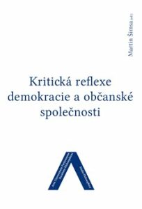 Kritická reflexe demokracie a občanské společnosti - Martin Šimsa