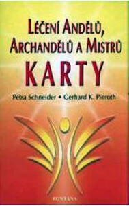 Léčení andělů, archandělů a mistrů - Karty - Petra Schneider, ...