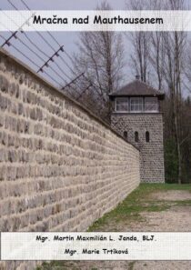 Mračna nad Mauthausenem - Martin Maxmilián L. Janda, ...