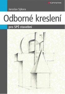 Odborné kreslení - pro SPŠ stavební - Jaroslav Sýkora