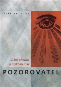 Pozorovatel, jeho stezka a zákonitost - Jiří Krutina